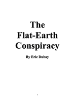 The Flat-Earth Conspiracy by Eric Dubay