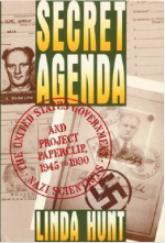 Secret Agenda The United States Government, Nazi Scientists, and Project Paperclip, 1945 to 1990 by Linda Hunt