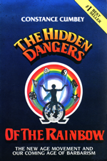 The Hidden Dangers of the Rainbow - The New Age Movement and Our Coming Age of Barbarism by Constance Cumbey