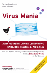 Virus Mania - How the Medical Industry Continually Invents Epidemics, Making Billion Dollar Profits at Our Expense by Torsten Engelbrecht