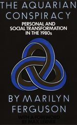 The Aquarian Conspiracy - Personal and Social Transformation in the 1980s by Marilyn Ferguson