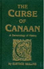The Curse of Canaan A Demonology of History by Eustace Clarence Mullins