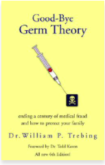Good-Bye Germ Theory by William P. Trebing