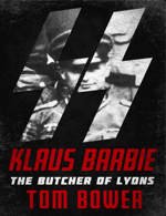Klaus Barbie The Butcher of Lyons by Tom Bower PDF