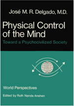 Physical Control of the Mind Toward a Psychocivilized Society by José M. R. Delgado
