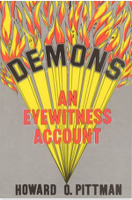 Demons - An Eyewitness Account by Howard O. Pittman