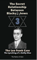 The Secret Relationship Between Blacks and Jews, Volume 3 The Leo Frank Case by The Nation of Islam