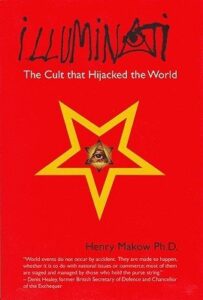 Illuminati: The Cult That Hijacked the World by Henry Makow (PDF)