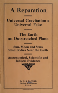 A Reparation, Universal Gravitation a Universal Fake, The Earth an Outstretched Plane, Sun, Moon and Stars Small Bodies Near the Earth, Astronomical, Scientific and Biblical Evidence - DeFord, C. S.