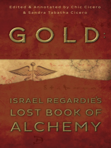 Gold, Israel Regardie’s Lost Book of Alchemy - Regardie, Israel