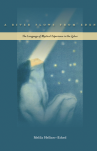 A River Flows From Eden, The Language of Mystical Experience in the Zohar - Hellner-Eshed Melila