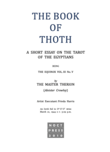 The Book of Thoth, A Short Essay on the Tarot of the Egyptians, Being the Equinx Volume III, No V - Crowley, Aleister