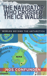 The Navigator who Crossed The Ice Walls, Worlds Beyond the Antarctica - Confunden, Nos