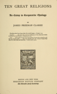 Ten Great Religions, An Essay in Comparative Theology - Clarke, James Freeman