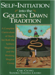 Self-Initiation Into the Golden Dawn Tradition, A Complete Curriculum of Study for Both the Solitary Magician and the Working Magical Group - Cicero, Chic