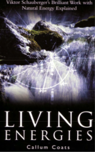Living Energies, Viktor Schauberger's Brilliant Work with Natural Energy Explained - Coats, Callum