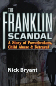 The Franklin Scandal, A Story of Powerbrokers, Child Abuse & Betrayal - Bryant, Nick