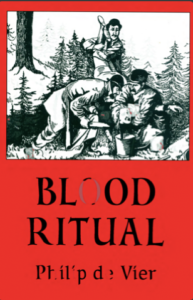 Blood Ritual, An Investigative Report Examining a Certain Series of Cultic Murder Cases - de Vier, Philip